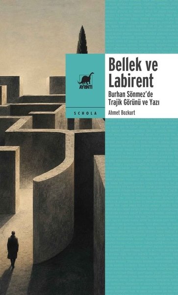 Bellek ve Labirent: Burhan Sönmez'de Trajik Görunu ve Yazı