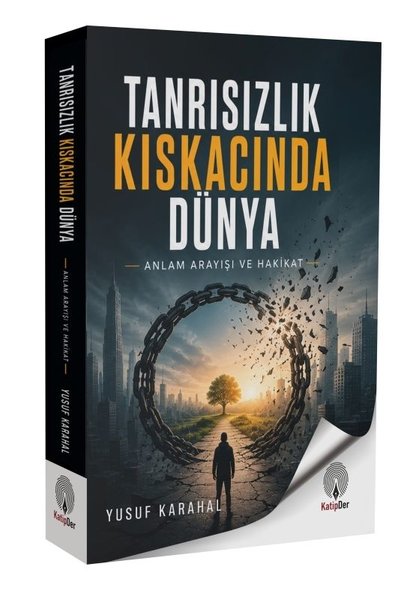 Tanrısızlık Kıskacında Dünya - Anlam Arayışı ve Hakikat