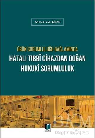 Ürün Sorumluluğu Bağlamında Hatalı Tıbbi Cihazdan Doğan Hukuki Sorumluluk